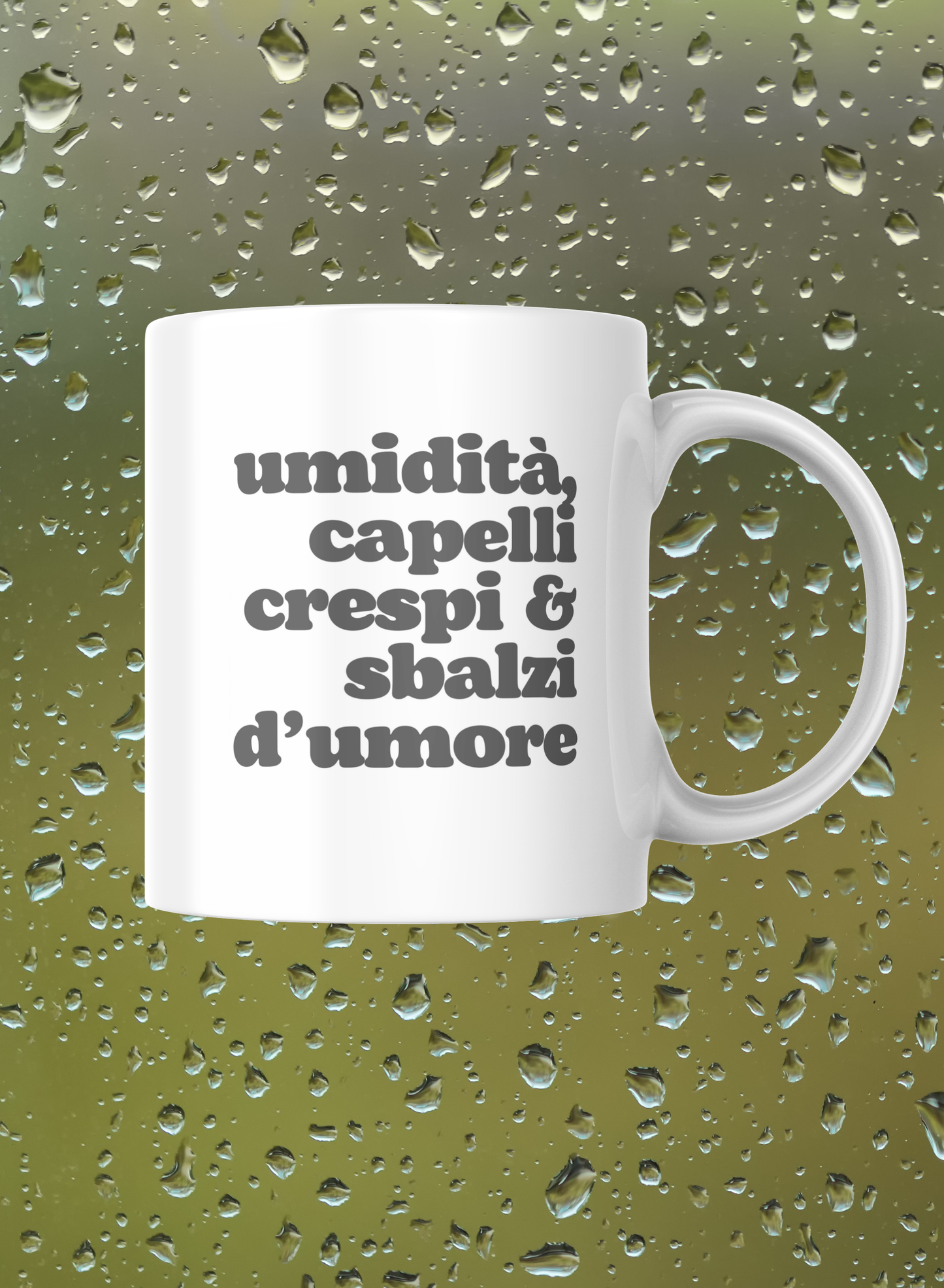 Tazza "Umidità, capelli crespi e sbalzi d'umore"