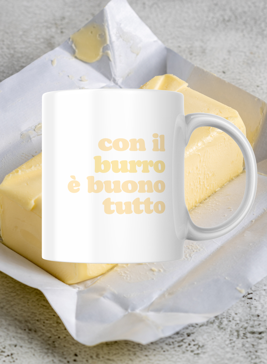 Tazza "Con il burro è buono tutto"